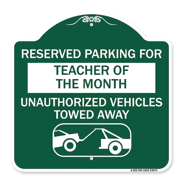 Signmission Reserved Parking for Teacher of the Month Unauthorized Vehicles Towed Away, A-DES-GW-1818-23073 A-DES-GW-1818-23073 - main